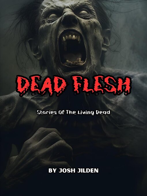 Title details for Dead Flesh by Josh Hilden - Available